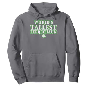 Funny St. Patrick's Day Hoodie Saint Irish Pats Sarcastic World's Tallest Leprechaun TS10 Charcoal Print Your Wear