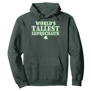 Funny St. Patrick's Day Hoodie Saint Irish Pats Sarcastic World's Tallest Leprechaun TS10 Dark Forest Green Print Your Wear