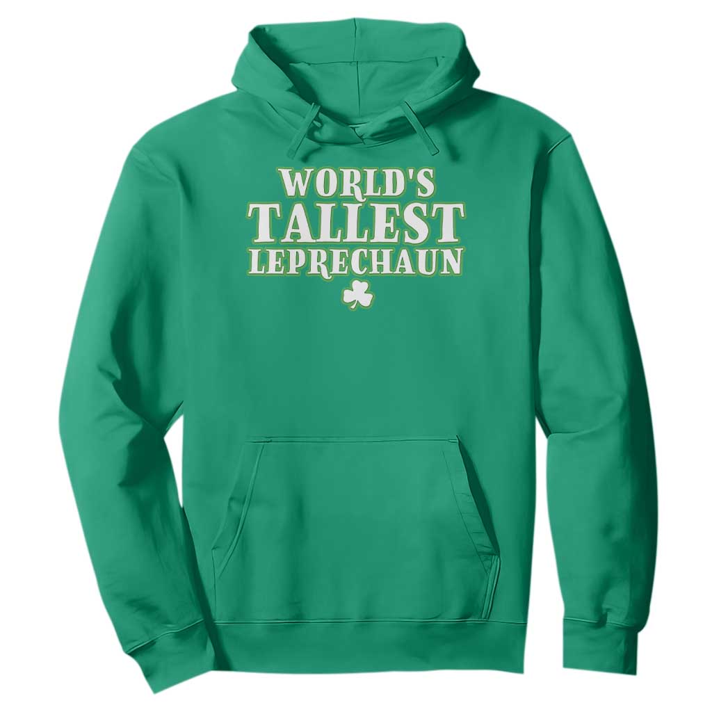 Funny St. Patrick's Day Hoodie Saint Irish Pats Sarcastic World's Tallest Leprechaun TS10 Irish Green Print Your Wear