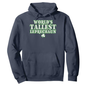 Funny St. Patrick's Day Hoodie Saint Irish Pats Sarcastic World's Tallest Leprechaun TS10 Navy Print Your Wear