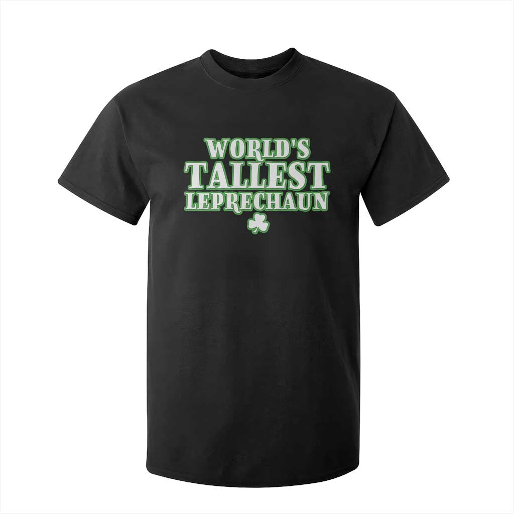 Funny St. Patrick's Day T Shirt For Kid Saint Irish Pats Sarcastic World's Tallest Leprechaun TS10 Black Print Your Wear