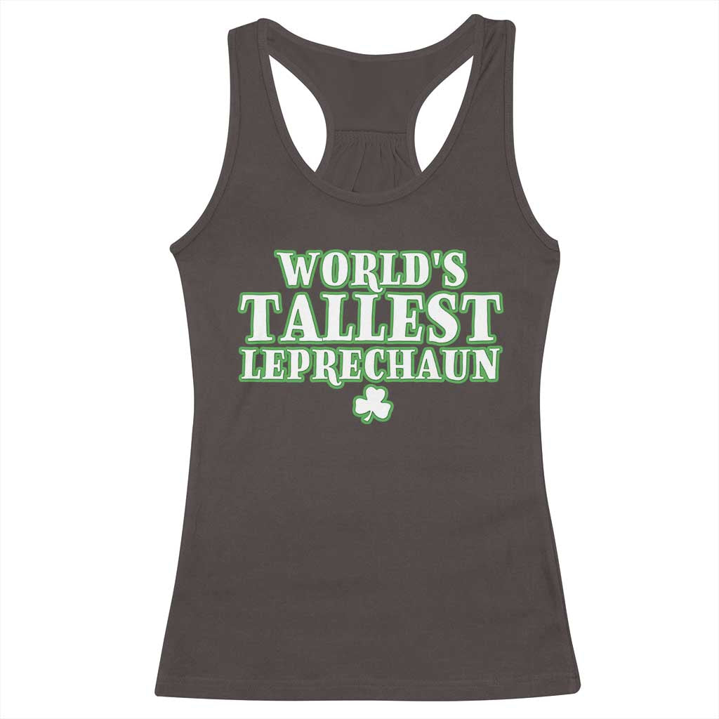 Funny St. Patrick's Day Racerback Tank Top Saint Irish Pats Sarcastic World's Tallest Leprechaun TS10 Dark Chocolate Print Your Wear
