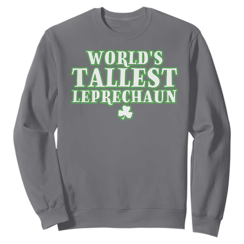 Funny St. Patrick's Day Sweatshirt Saint Irish Pats Sarcastic World's Tallest Leprechaun TS10 Charcoal Print Your Wear