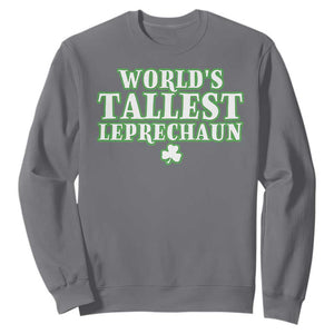 Funny St. Patrick's Day Sweatshirt Saint Irish Pats Sarcastic World's Tallest Leprechaun TS10 Charcoal Print Your Wear