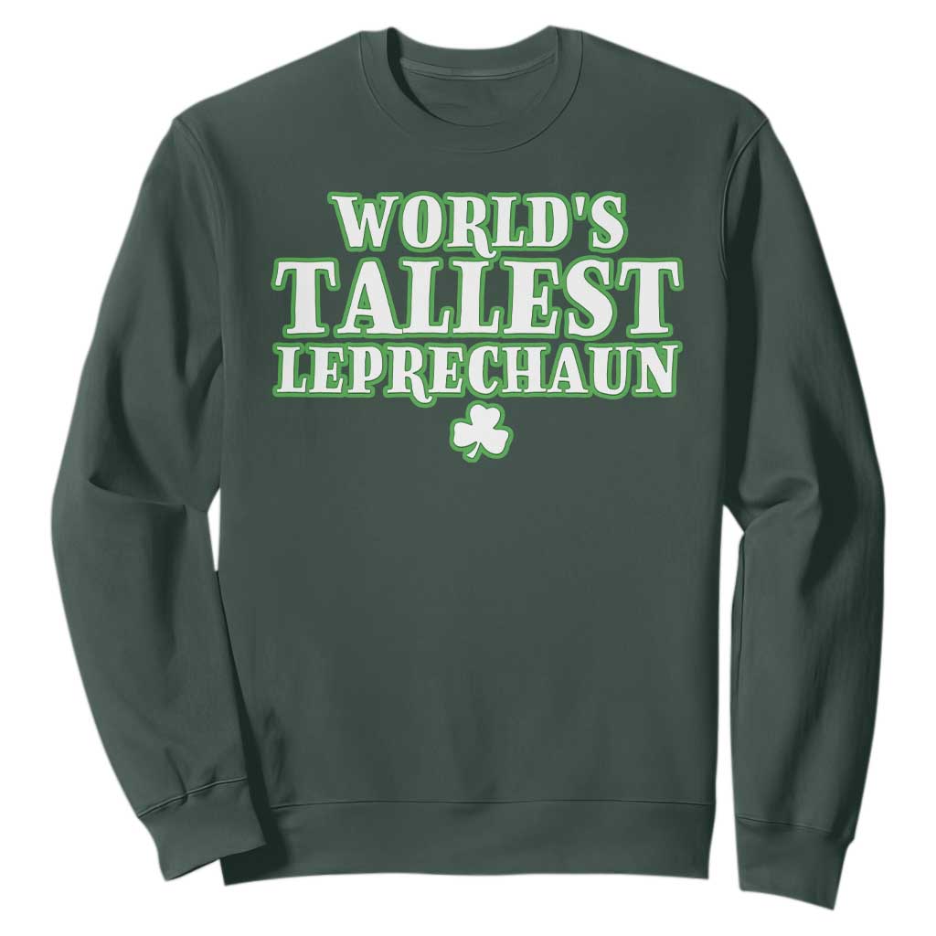 Funny St. Patrick's Day Sweatshirt Saint Irish Pats Sarcastic World's Tallest Leprechaun TS10 Dark Forest Green Print Your Wear