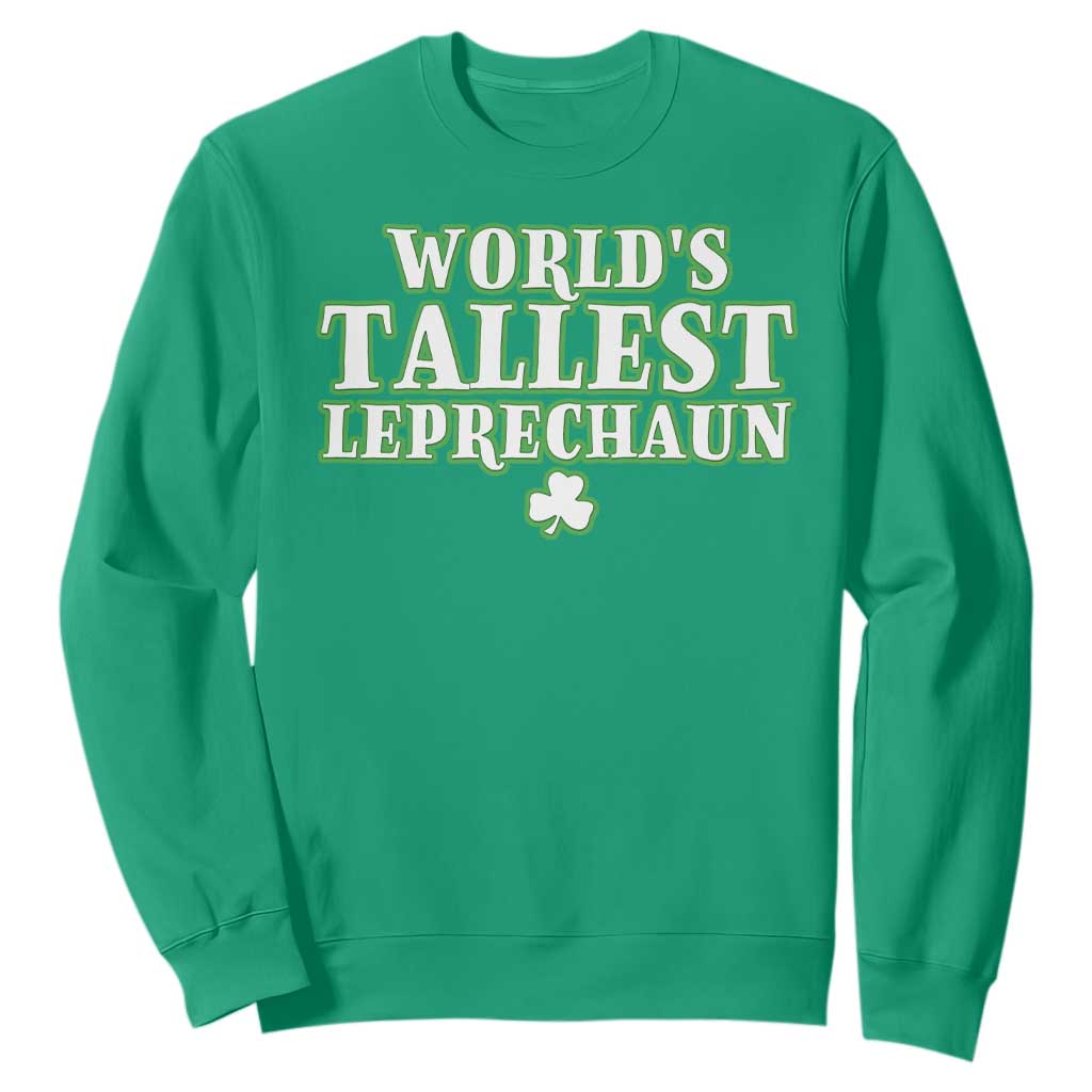Funny St. Patrick's Day Sweatshirt Saint Irish Pats Sarcastic World's Tallest Leprechaun TS10 Irish Green Print Your Wear