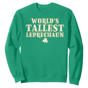 Funny St. Patrick's Day Sweatshirt Saint Irish Pats Sarcastic World's Tallest Leprechaun TS10 Irish Green Print Your Wear