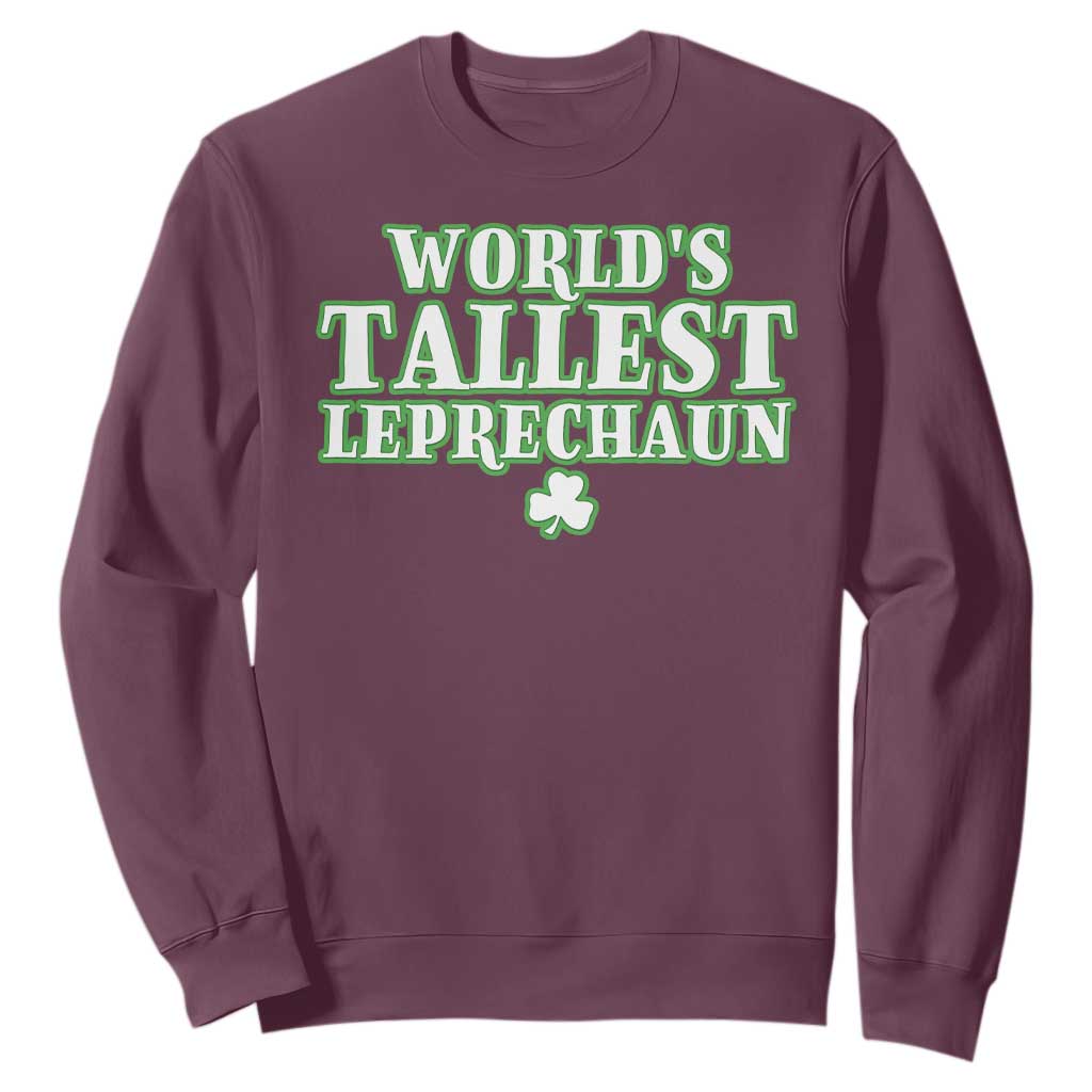 Funny St. Patrick's Day Sweatshirt Saint Irish Pats Sarcastic World's Tallest Leprechaun TS10 Maroon Print Your Wear