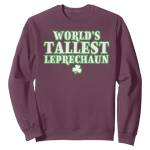 Funny St. Patrick's Day Sweatshirt Saint Irish Pats Sarcastic World's Tallest Leprechaun TS10 Maroon Print Your Wear