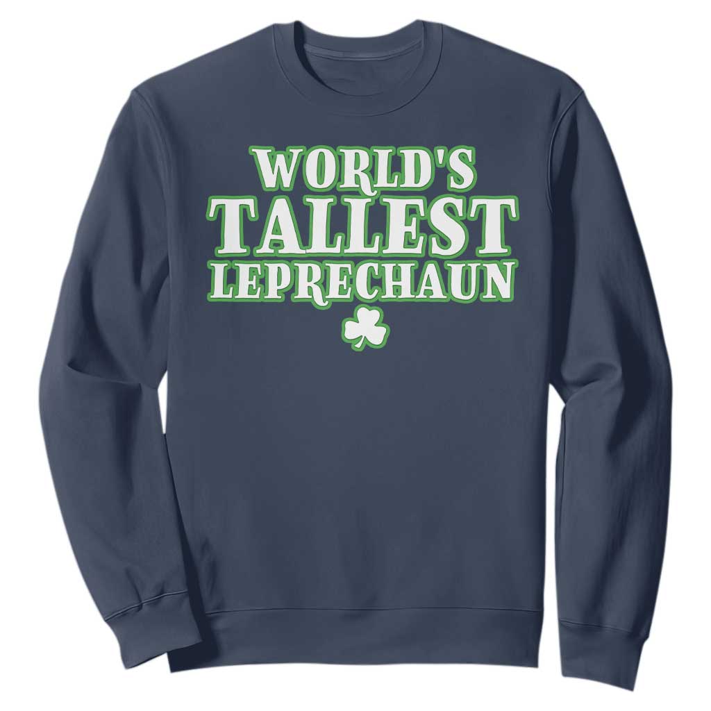 Funny St. Patrick's Day Sweatshirt Saint Irish Pats Sarcastic World's Tallest Leprechaun TS10 Navy Print Your Wear