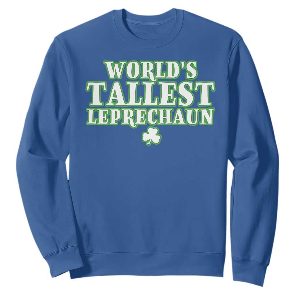 Funny St. Patrick's Day Sweatshirt Saint Irish Pats Sarcastic World's Tallest Leprechaun TS10 Royal Blue Print Your Wear