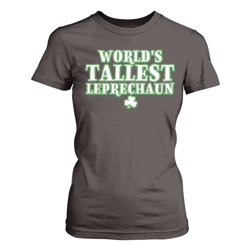 Funny St. Patrick's Day T Shirt For Women Saint Irish Pats Sarcastic World's Tallest Leprechaun TS10 Dark Chocolate Print Your Wear