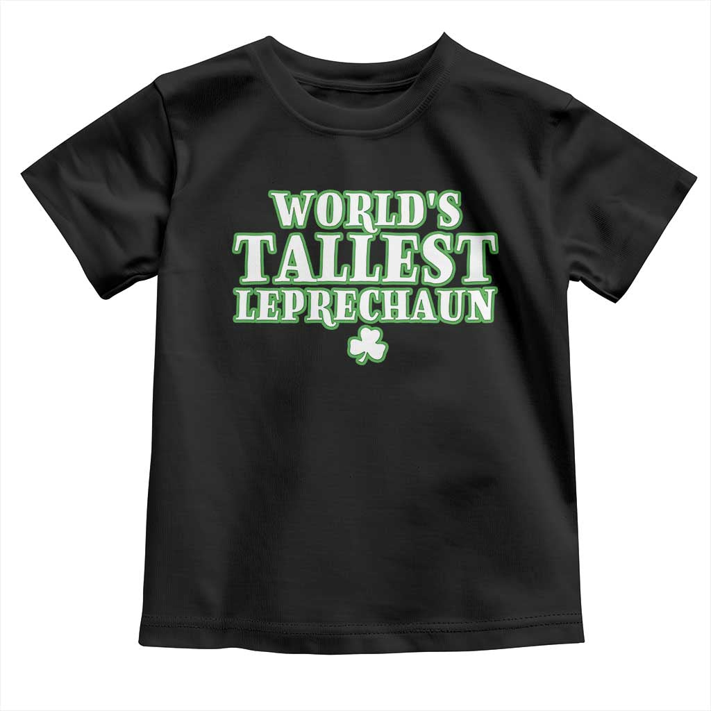 Funny St. Patrick's Day Toddler T Shirt Saint Irish Pats Sarcastic World's Tallest Leprechaun TS10 Black Print Your Wear