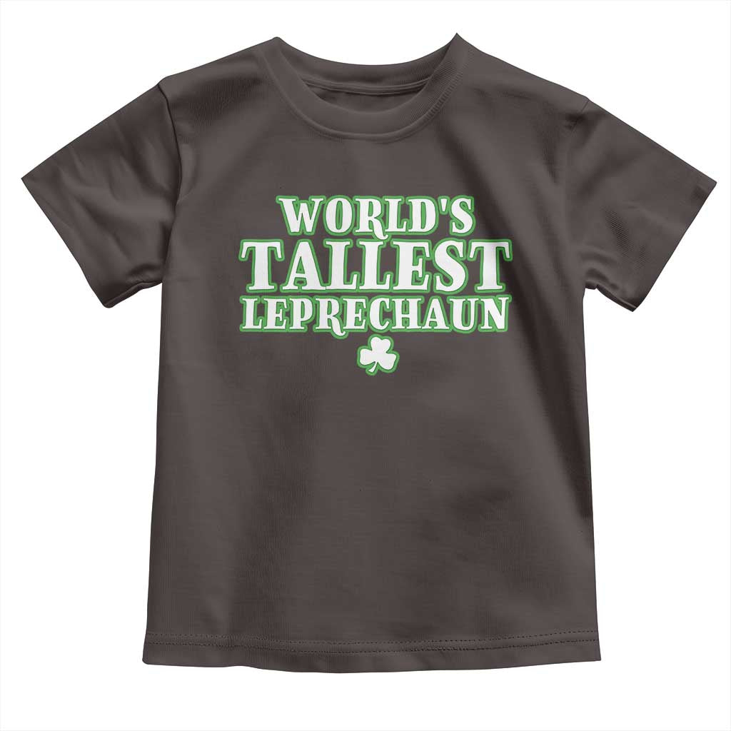 Funny St. Patrick's Day Toddler T Shirt Saint Irish Pats Sarcastic World's Tallest Leprechaun TS10 Dark Chocolate Print Your Wear