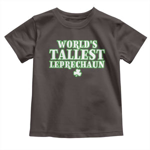 Funny St. Patrick's Day Toddler T Shirt Saint Irish Pats Sarcastic World's Tallest Leprechaun TS10 Dark Chocolate Print Your Wear