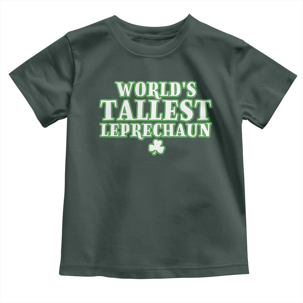 Funny St. Patrick's Day Toddler T Shirt Saint Irish Pats Sarcastic World's Tallest Leprechaun TS10 Dark Forest Green Print Your Wear