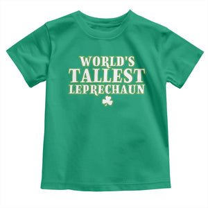 Funny St. Patrick's Day Toddler T Shirt Saint Irish Pats Sarcastic World's Tallest Leprechaun TS10 Irish Green Print Your Wear