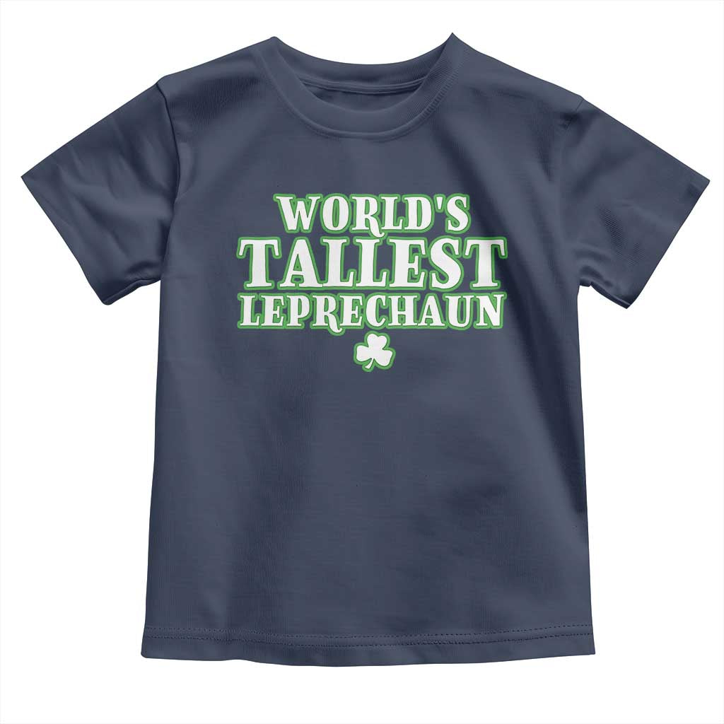 Funny St. Patrick's Day Toddler T Shirt Saint Irish Pats Sarcastic World's Tallest Leprechaun TS10 Navy Print Your Wear