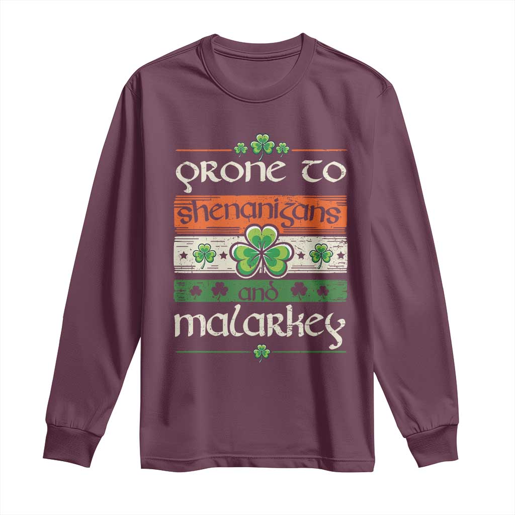 St. Patrick's Day Prone to Shenanigans and Malarkey Long Sleeve Shirt Funny St Patrick's Day Lucky Shamrock Irish TS10 Maroon Print Your Wear
