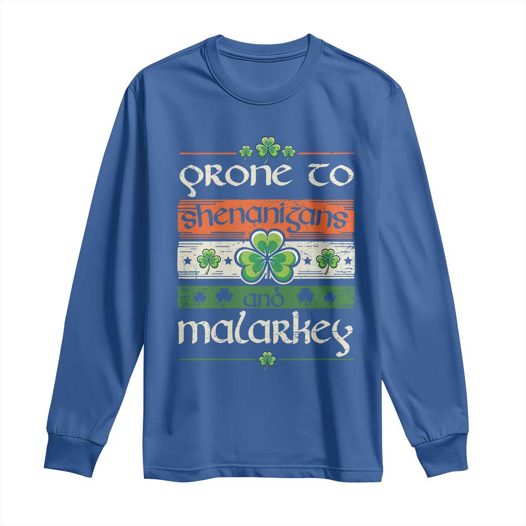 St. Patrick's Day Prone to Shenanigans and Malarkey Long Sleeve Shirt Funny St Patrick's Day Lucky Shamrock Irish TS10 Royal Blue Print Your Wear