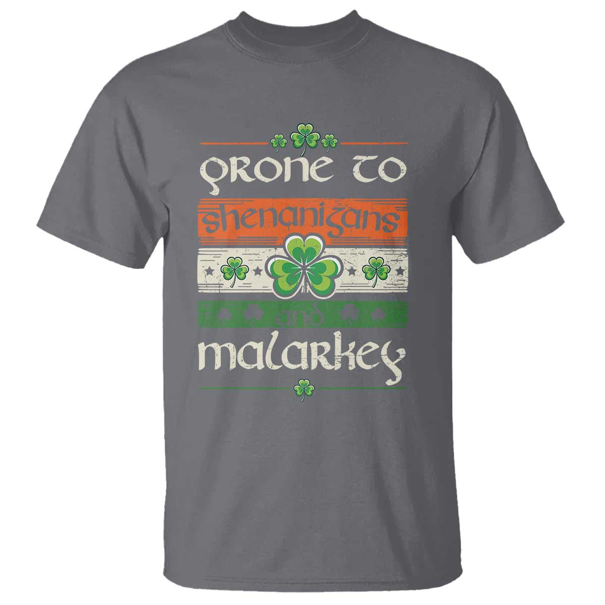 St. Patrick's Day Prone to Shenanigans and Malarkey T Shirt Funny St Patrick's Day Lucky Shamrock Irish TS10 Charcoal Print Your Wear