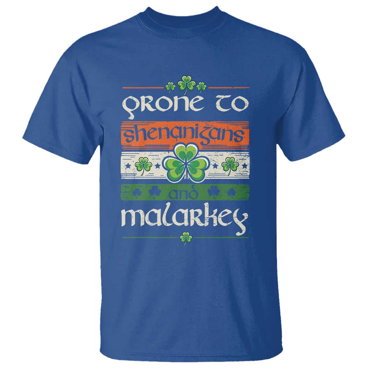 St. Patrick's Day Prone to Shenanigans and Malarkey T Shirt Funny St Patrick's Day Lucky Shamrock Irish TS10 Royal Blue Print Your Wear