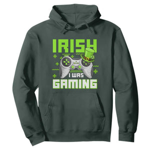 Funny Gamer St Patricks Day Hoodie Irish I Was Gaming Video Games Lovers TS10 Dark Forest Green Print Your Wear