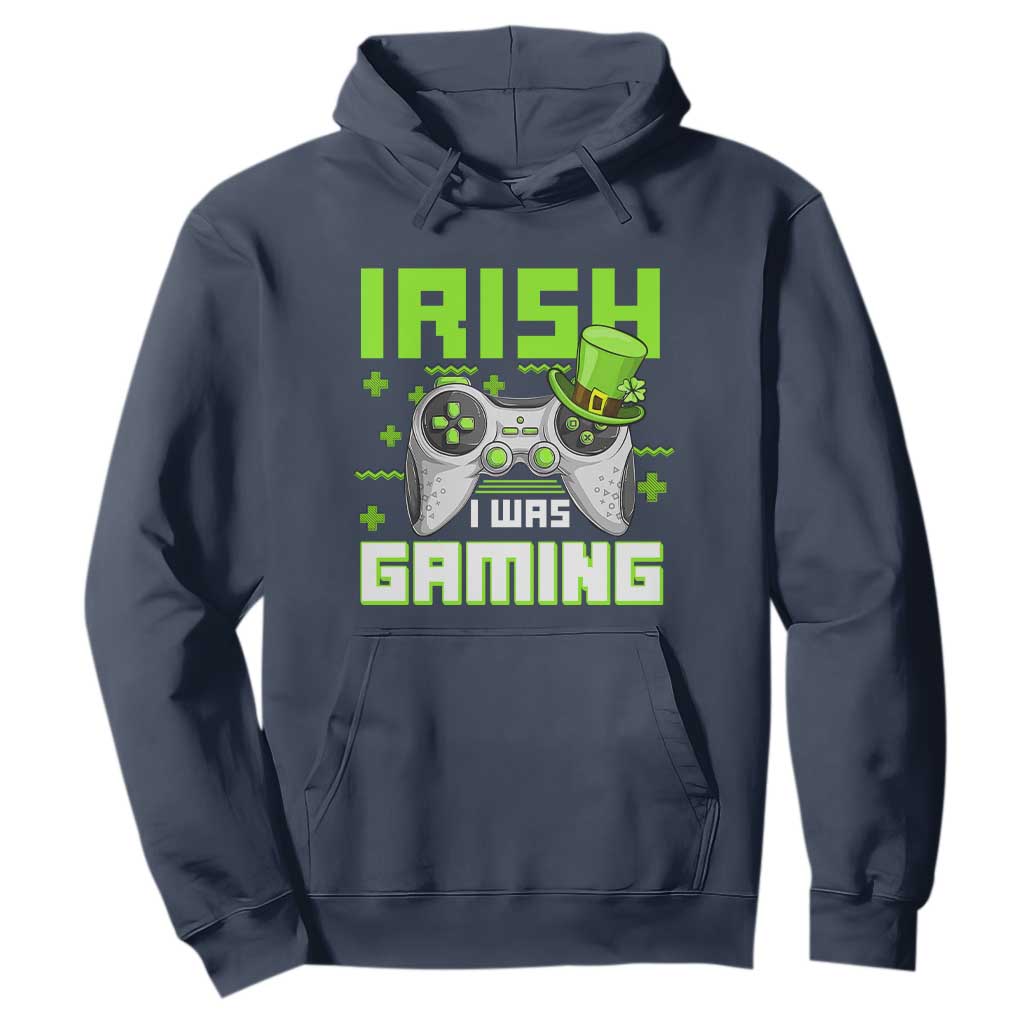 Funny Gamer St Patricks Day Hoodie Irish I Was Gaming Video Games Lovers TS10 Navy Print Your Wear