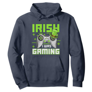 Funny Gamer St Patricks Day Hoodie Irish I Was Gaming Video Games Lovers TS10 Navy Print Your Wear