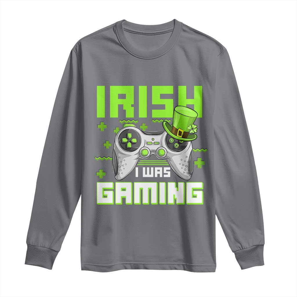 Funny Gamer St Patricks Day Long Sleeve Shirt Irish I Was Gaming Video Games Lovers TS10 Charcoal Print Your Wear