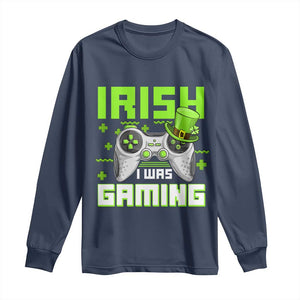 Funny Gamer St Patricks Day Long Sleeve Shirt Irish I Was Gaming Video Games Lovers TS10 Navy Print Your Wear