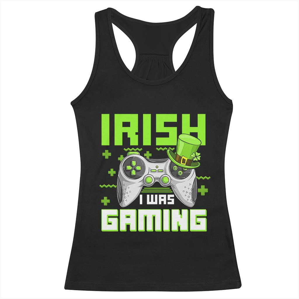 Funny Gamer St Patricks Day Racerback Tank Top Irish I Was Gaming Video Games Lovers TS10 Black Print Your Wear