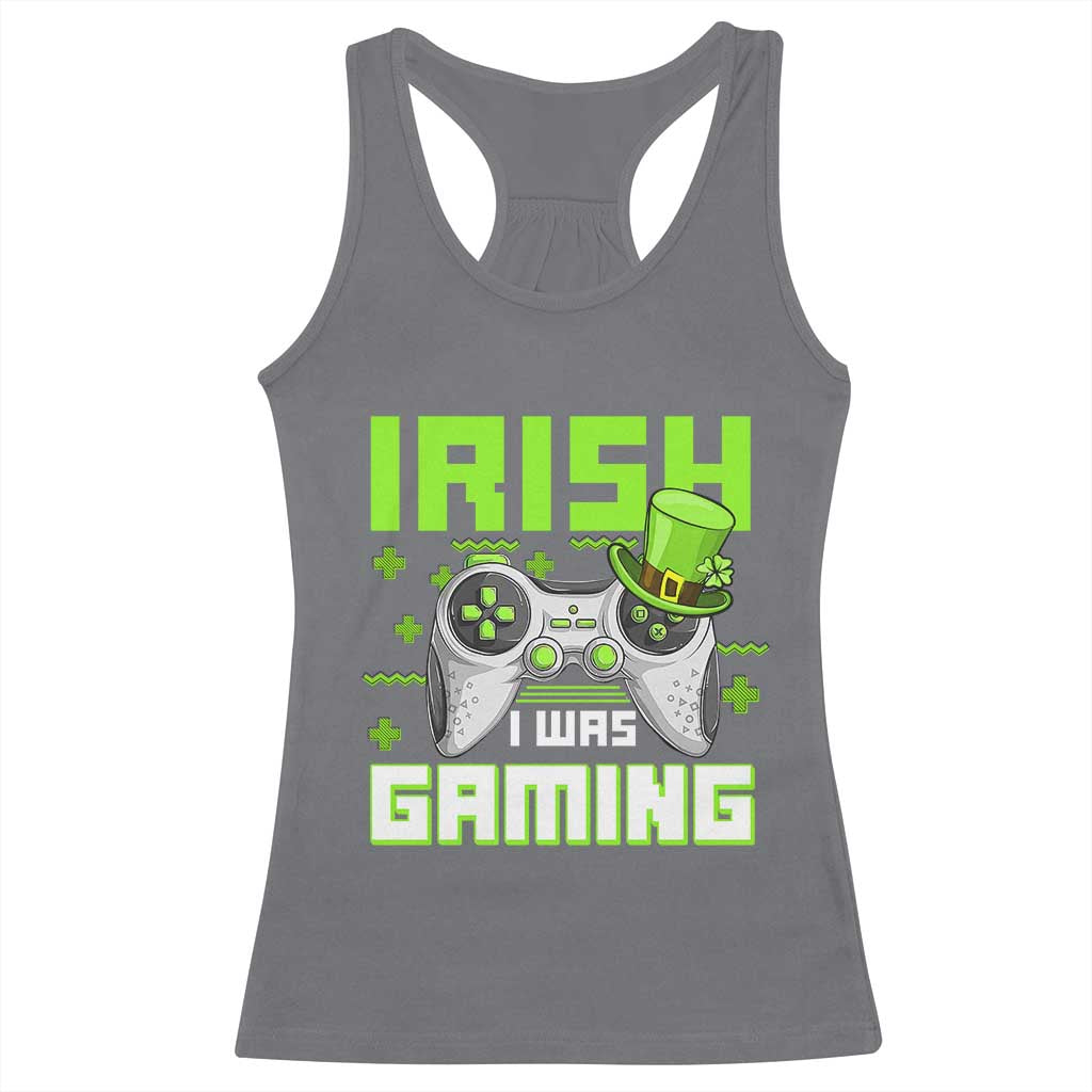 Funny Gamer St Patricks Day Racerback Tank Top Irish I Was Gaming Video Games Lovers TS10 Charcoal Print Your Wear