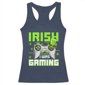 Funny Gamer St Patricks Day Racerback Tank Top Irish I Was Gaming Video Games Lovers TS10 Navy Print Your Wear