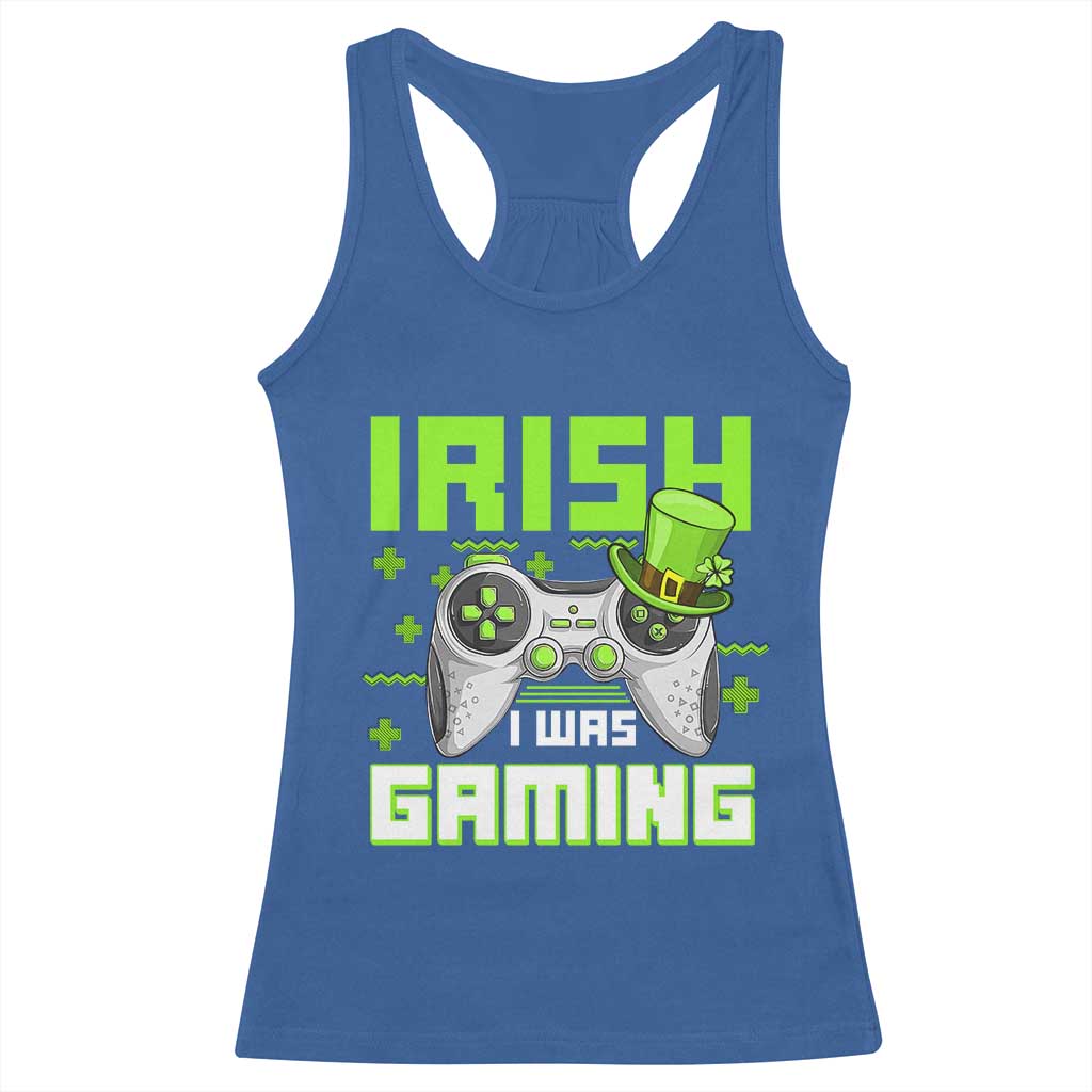 Funny Gamer St Patricks Day Racerback Tank Top Irish I Was Gaming Video Games Lovers TS10 Royal Blue Print Your Wear