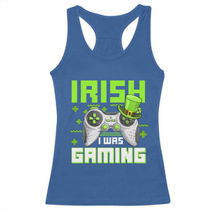 Funny Gamer St Patricks Day Racerback Tank Top Irish I Was Gaming Video Games Lovers TS10 Royal Blue Print Your Wear