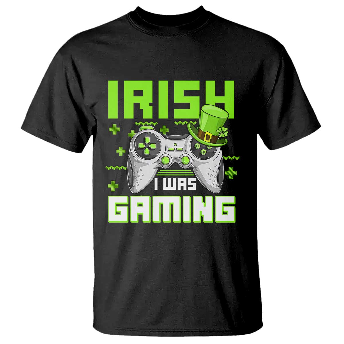 Funny Gamer St Patricks Day T Shirt Irish I Was Gaming Video Games Lovers TS10 Black Print Your Wear