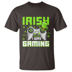 Funny Gamer St Patricks Day T Shirt Irish I Was Gaming Video Games Lovers TS10 Dark Chocolate Print Your Wear