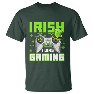 Funny Gamer St Patricks Day T Shirt Irish I Was Gaming Video Games Lovers TS10 Dark Forest Green Print Your Wear