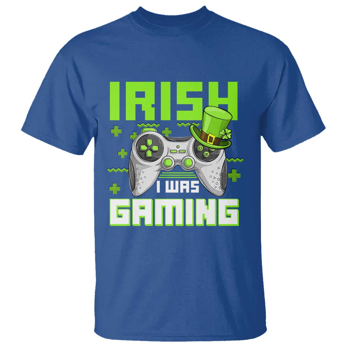 Funny Gamer St Patricks Day T Shirt Irish I Was Gaming Video Games Lovers TS10 Royal Blue Print Your Wear