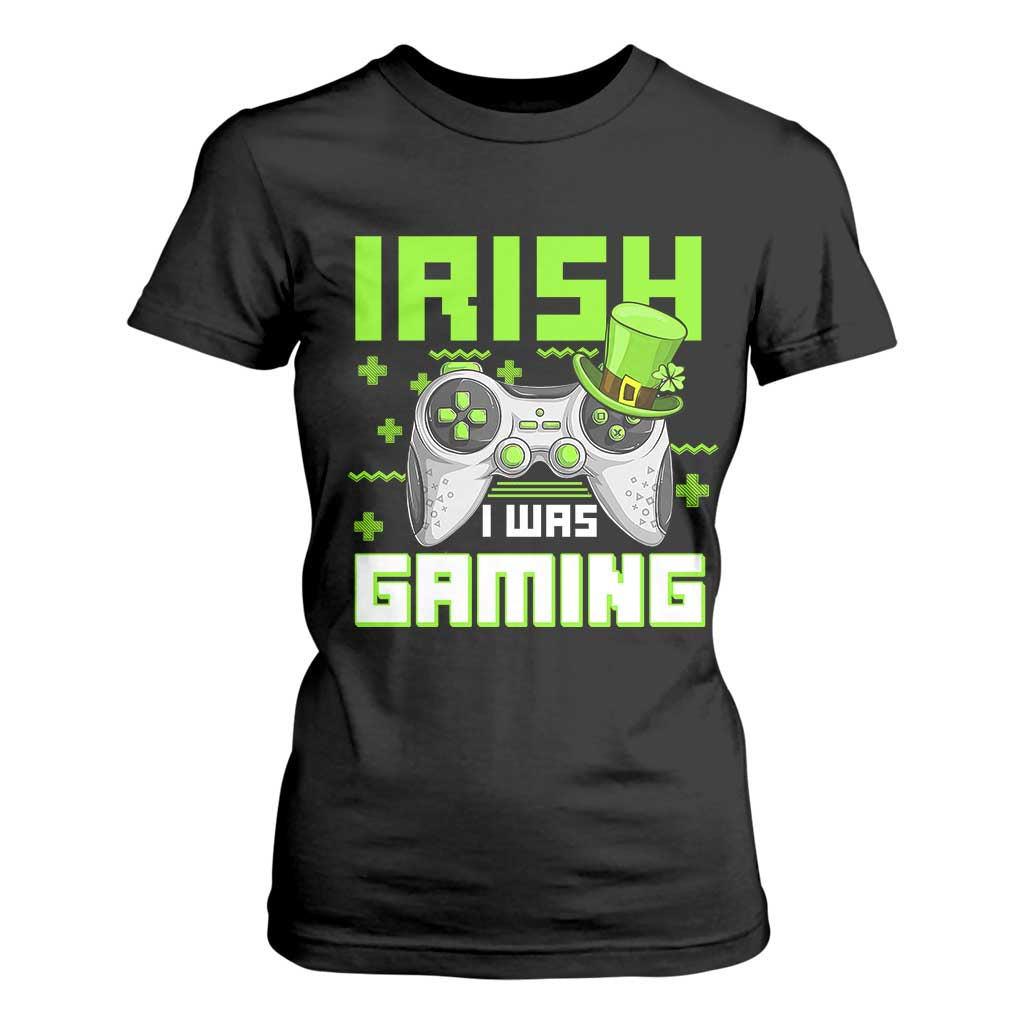 Funny Gamer St Patricks Day T Shirt For Women Irish I Was Gaming Video Games Lovers TS10 Black Print Your Wear