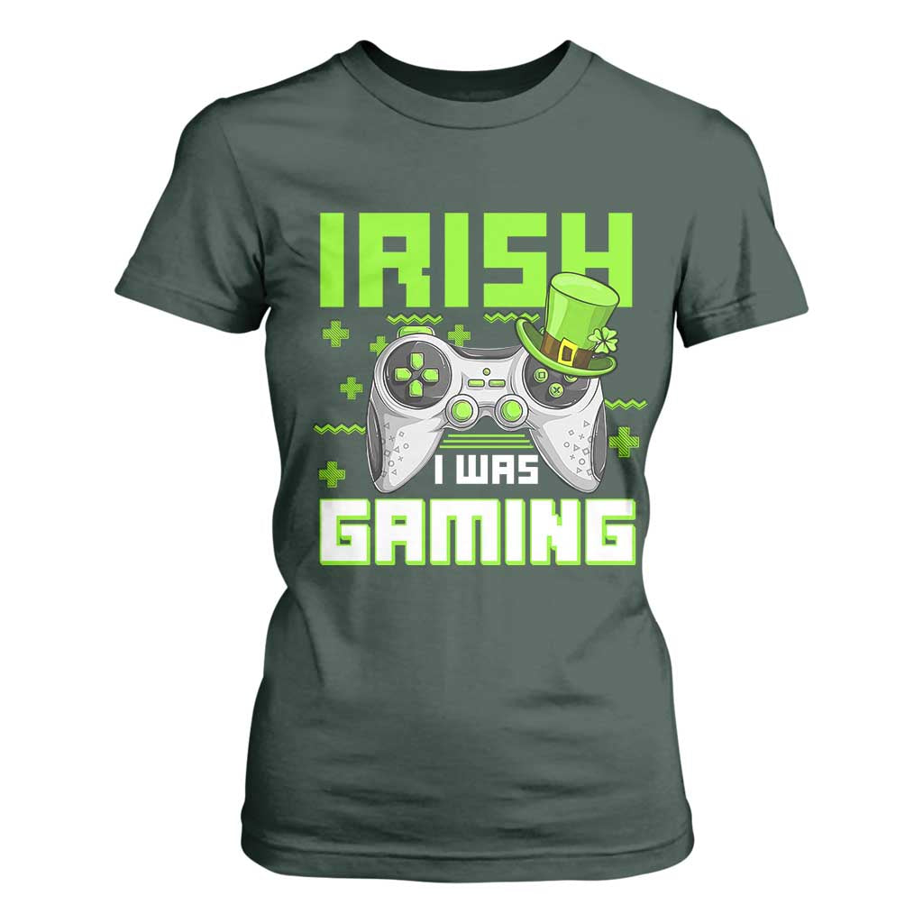 Funny Gamer St Patricks Day T Shirt For Women Irish I Was Gaming Video Games Lovers TS10 Dark Forest Green Print Your Wear
