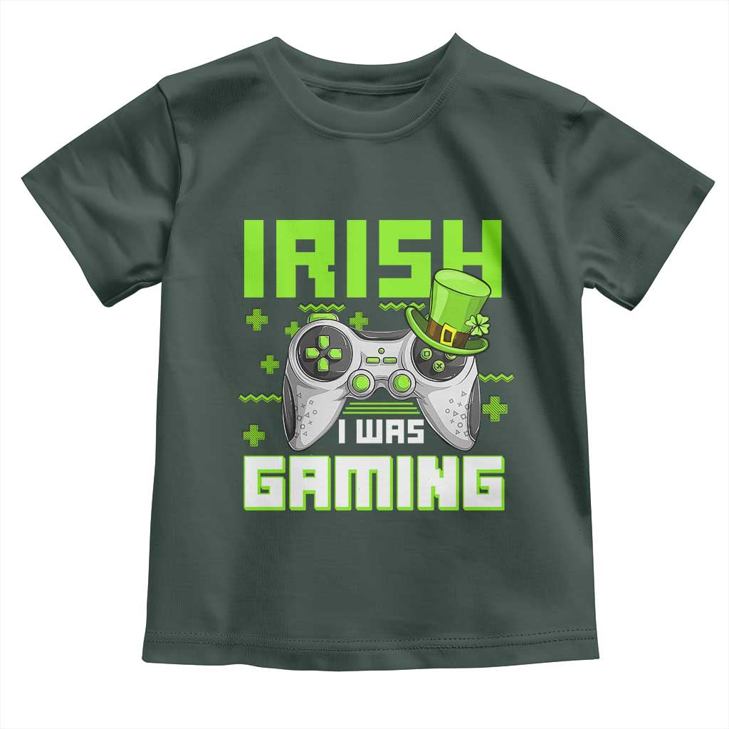Funny Gamer St Patricks Day Toddler T Shirt Irish I Was Gaming Video Games Lovers TS10 Dark Forest Green Print Your Wear