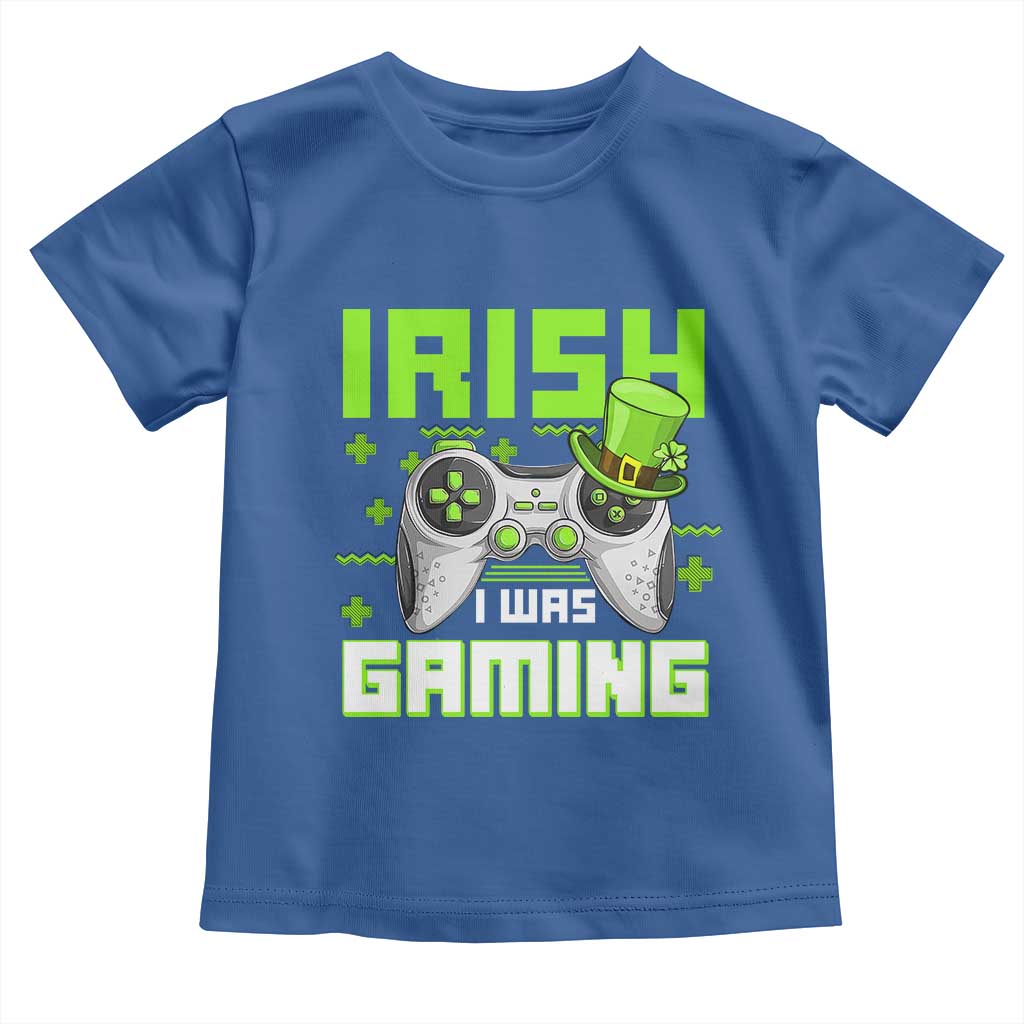 Funny Gamer St Patricks Day Toddler T Shirt Irish I Was Gaming Video Games Lovers TS10 Royal Blue Print Your Wear