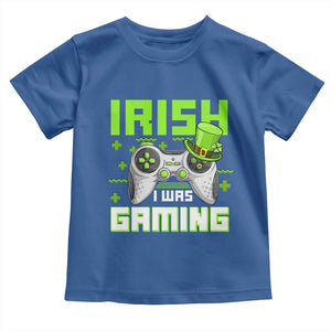 Funny Gamer St Patricks Day Toddler T Shirt Irish I Was Gaming Video Games Lovers TS10 Royal Blue Print Your Wear