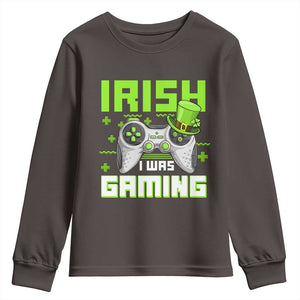 Funny Gamer St Patricks Day Youth Sweatshirt Irish I Was Gaming Video Games Lovers TS10 Dark Chocolate Print Your Wear