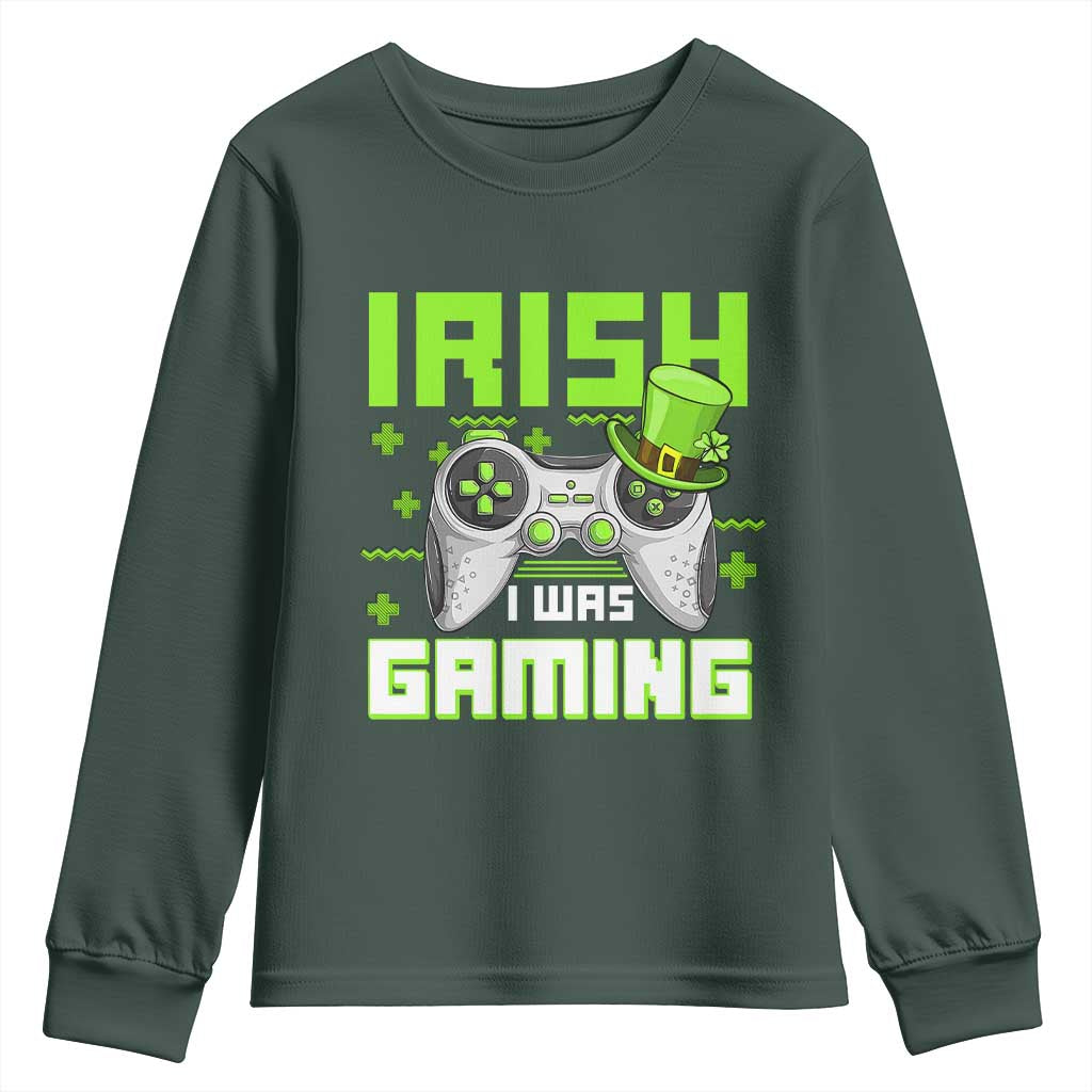 Funny Gamer St Patricks Day Youth Sweatshirt Irish I Was Gaming Video Games Lovers TS10 Dark Forest Green Print Your Wear