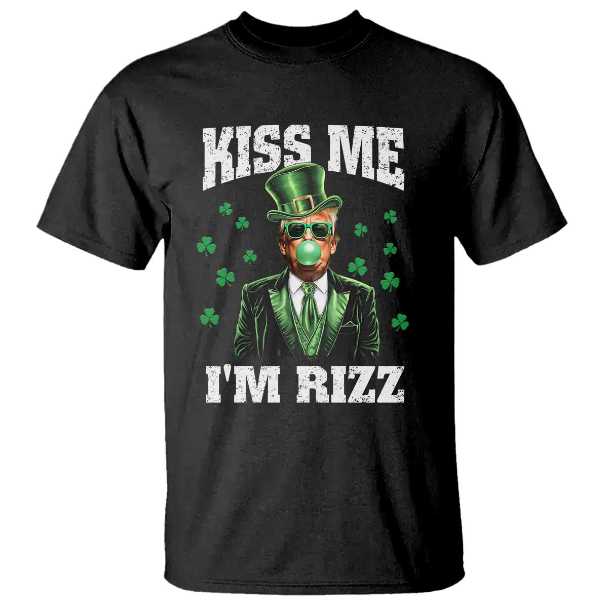 St. Patrick's Day Trump Bubble Gum T Shirt Funny Irish Kiss Me I'm Rizz TS10 Black Print Your Wear