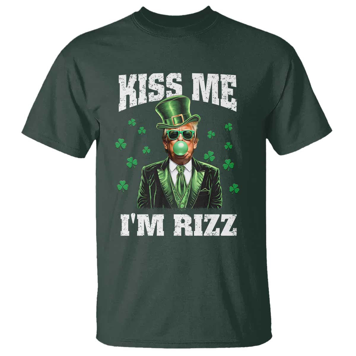 St. Patrick's Day Trump Bubble Gum T Shirt Funny Irish Kiss Me I'm Rizz TS10 Dark Forest Green Print Your Wear