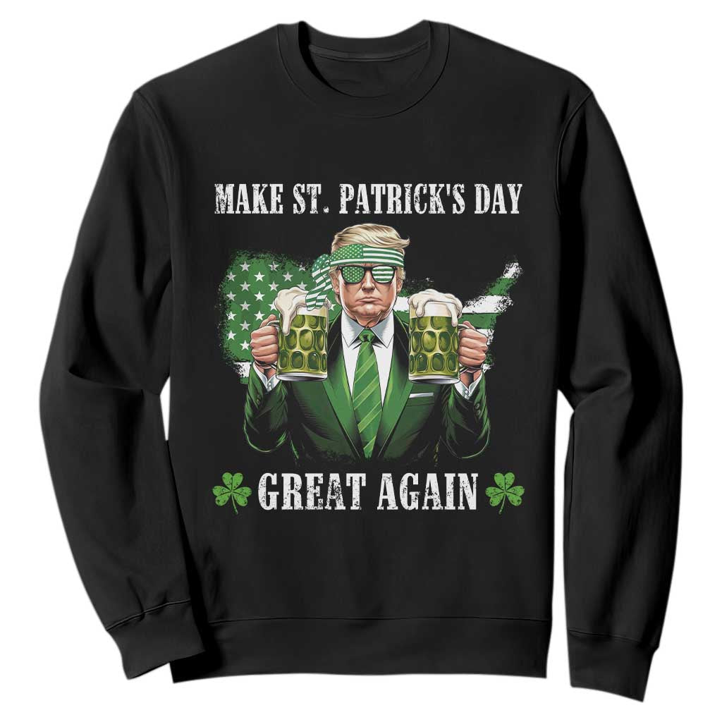Make St Patrick's Day Great Again Funny Trump Sweatshirt American Flag Beer Drinking Trump TS10 Black Print Your Wear